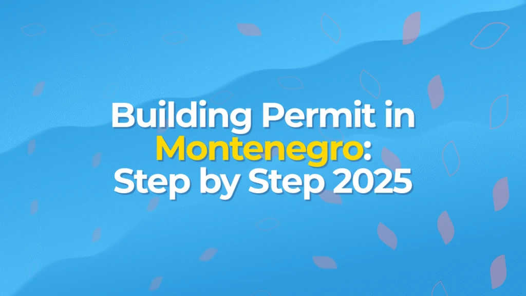 Building Permit in Montenegro: Step by Step 2025