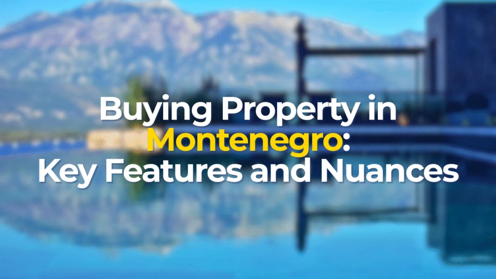Buying Property in Montenegro: Key Features and Nuances
