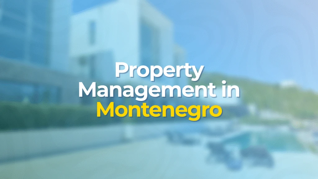 Property Management in Montenegro — Full Service for Your Investment