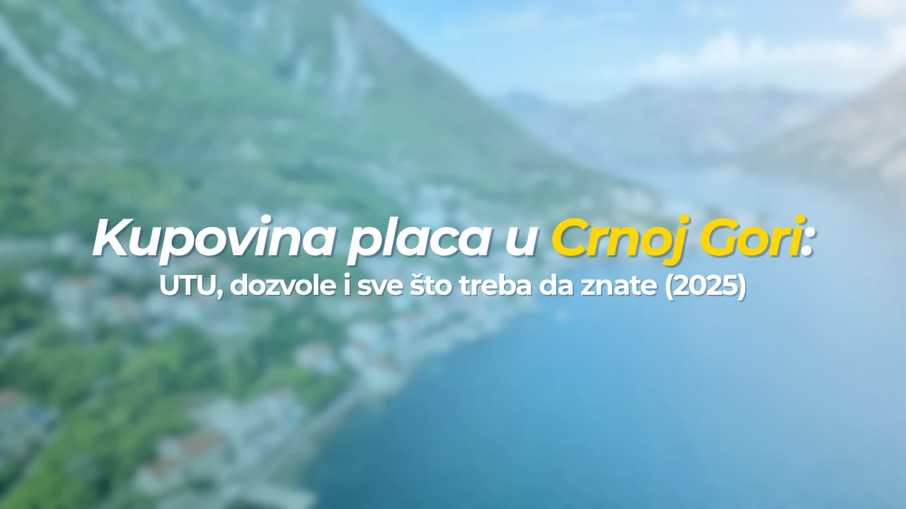 Kupovina placa u Crnoj Gori: UTU, dozvole i sve što treba da znate (2025)