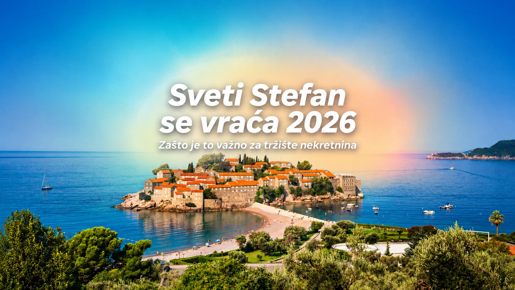 Sveti Stefan se vraća 2026: zašto je to važno za tržište nekretnina u Crnoj Gori