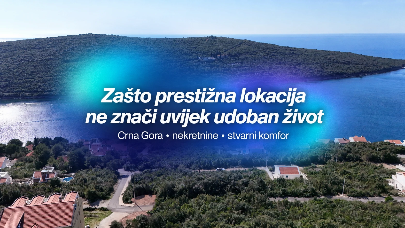 Zašto prestižna lokacija ne znači uvijek udoban život u Crnoj Gori