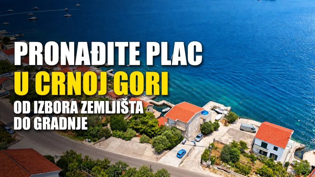 Pronađite plac u Crnoj Gori za svoj dom ili projekat